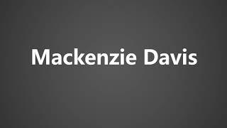 How To Pronounce Mackenzie Davis