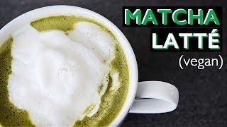 Vegan Matcha Latté Recipe  HOW TO MAKE GREEN TEA LATTE