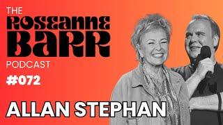 We were Rock Stars with Allan Stephan  The Roseanne Barr Podcast #72