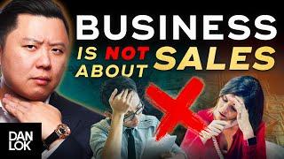 Business Is NOT About MORE SALES - The One Mistake All Entrepreneurs Make