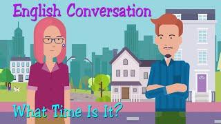 Speaking English Practice  English Conversation What Time Is It?