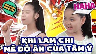 KHI LAM CHI MÊ ĐỒ ĂN CỦA TÂM Ý  ĐẸP TV