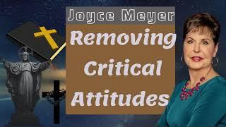 Joyce Meyer Sermons 2021   ༺ Removing Critical Attitudes ༻#JoyceMeyer​ 