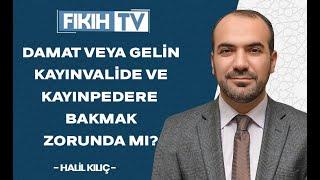 Damat veya gelin kayınvalide ve kayınpedere bakmak zorunda mı?