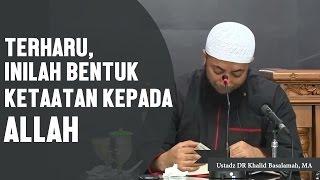 TERHARU inilah salah satu bentuk ketaatan kepada Allah Ustadz DR Khalid Basalamah MA