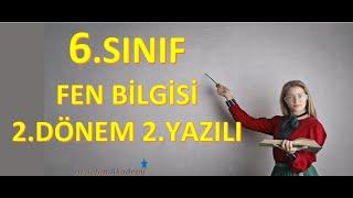 6.SINIF FEN BİLİMLERİ 2.DÖNEM 2.YAZILI2024