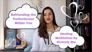 Befriending the Perfectionist Within - Meditation by Divinely Gia