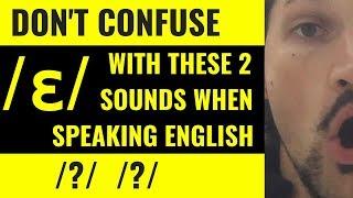 ɛ Sound COMPARED to the 2 Sounds Its Confused With