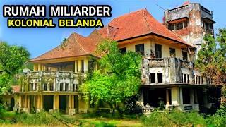 RUMAH MILIARDER KOLONIAL BELANDA YANG TERBENGKALAI