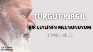Turgut Kırgıl - Bir Leylinin Mecnunuyum