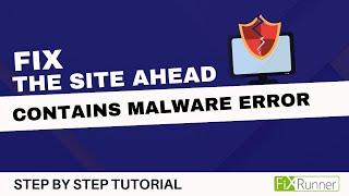 How To Fix The Site Ahead Contains Malware Error in WordPress