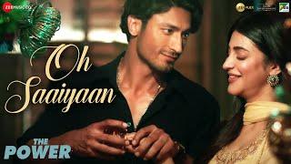 Oh Saaiyaan  The Power Vidyut Jammwal Shruti HaasanArijit SinghRaj PanditSalim-SulaimanKumaar