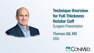 Dr. Thomas Gill - PRESENTATION 2023 Technique Overview for Full Thickness Rotator Cuff