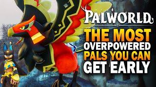 Palworld - The MOST OVERPOWERED Pals You Can Get EARLY Palworld Best Pals Guide