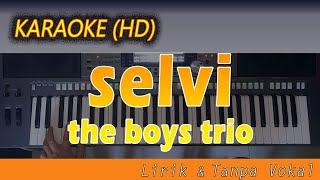 Karaoke SELVI  The Boys Trio - Lirik Tanpa Vokal