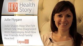 Narcolepsy Diagnosis And Reaction - HER Health Story - Julie Flygare