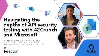 Navigating the depths of API security testing with 42Crunch and Microsoft