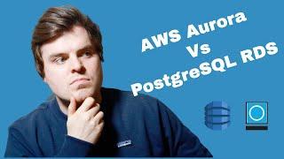 AWS Postgres Aurora Vs RDS - What one should I chose?