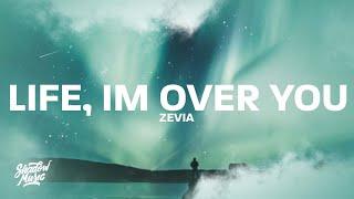 Zevia - life im over you Lyrics im only 18 and i feel like im dying