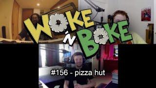 Woke n Boke #156  pizza hut