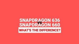 Snapdragon 636 vs 660  Comparison  Which is better?  Tech2make