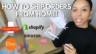 How To Ship Orders From Home EASY METHOD UK Royal Mail Shopify Amazon Etsy Ebay  Small Business