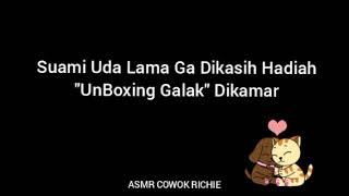 ASMR HUSBAND INDONESIA - Suami Minta  Uda Lama Ga Dikasih Hadiah Un Boxing Di Rumah