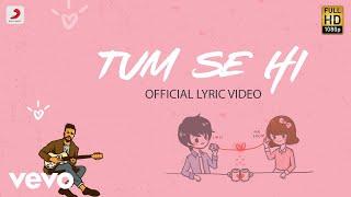 Tum Se Hi - Official Lyric Video  Ankit Tiwari  Leena Bose  Shabbir Ahmed