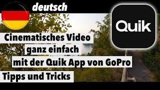 Cinematisches Video - ganz einfach und schnell mit der Quik App von GoPro - deutsch - Tipps  Ticks