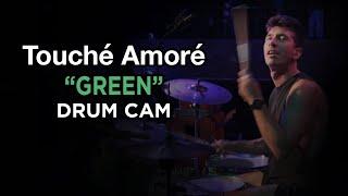 Touché Amoré  Green  Drum Cam LIVE