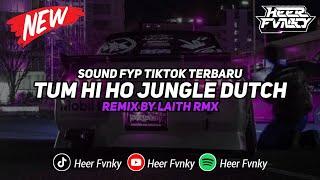 DJ TUM HI HO JUNGLE DUTCH LAITH RMX VIRAL TIKTOK TERBARU 2024