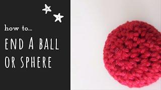 How to end a crochet ball or sphere  amigurumi crochet tutorial