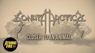 SONATA ARCTICA -  Closer To An Animal Official Lyric Video