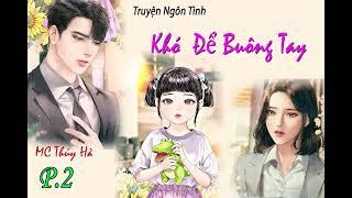 Tập 2 - Muốn Gặp Con Gái...- KHÓ ĐỂ BUÔNG TAY - Ngôn Tình Hay - MC THúy Hà