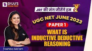 UGC NET Paper 1 June 2023  What is Inductive Deductive Reasoning ?  Toshiba Mam  UGC NET BYJUS