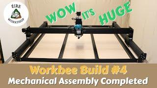 Building A Workbee Z1+ CNC Part 4  Mechanical Assembly Completed