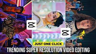 Trending Super Resolution Video Editing In Capcut  Capcut 4K Video Editing  4K Cc Sharpen Quality