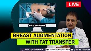 Breast Augmentation with Fat Transfer Live Before After Results  Dr PK Talwar
