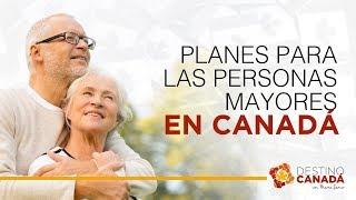 PLANES PARA LAS PERSONAS MAYORES EN CANADÁ