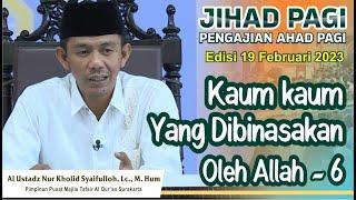 Jihad Pagi Edisi 19 Februari 2023 - Kaum yang Dibinasakan oleh Allah 6