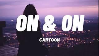 Cartoon - On & On  Lyrics  feat . Daniel Levi