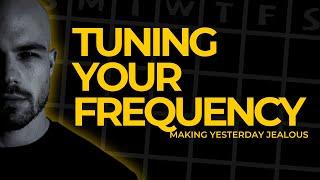 Tuning Your Frequency - Making Yesterday Jealous