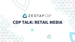 CDP Talk Retail Media Strategy and the Role of CDPs
