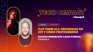 Seguridad en IOT y cómo protegernos  Jonatan Weremczuk Juan Iturrioz  Tech4Impact 2024