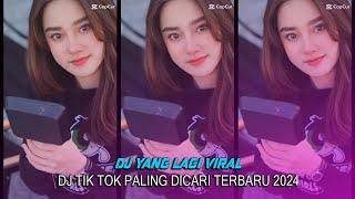 DJ YANG LAGI VIRAL TERBARU 2024  DJ TIK TOK PALING DICARI TERBARU 2024