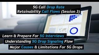 5G Call Flows Session 3 5G Drop Rate - How To Tackle 5G Call Drops