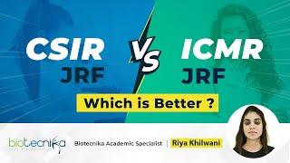 CSIR NET JRF vs. ICMR JRF Fellowship  Should You Write Both? Which is Better?