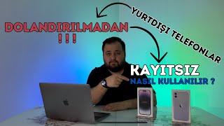 DOLANDIRILMADAN   Yurtdışı Telefonları Kayıtsız Kullanma Yolları ?  İzlemeden Geçme