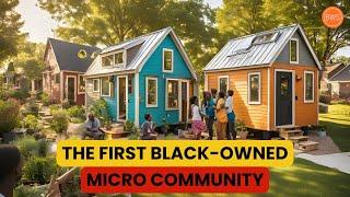 They Built The First Black-Owned Micro Community