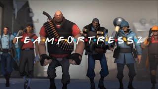 T•E•A•M•F•O•R•T•R•E•S•S•2 TF2 Friends Intro